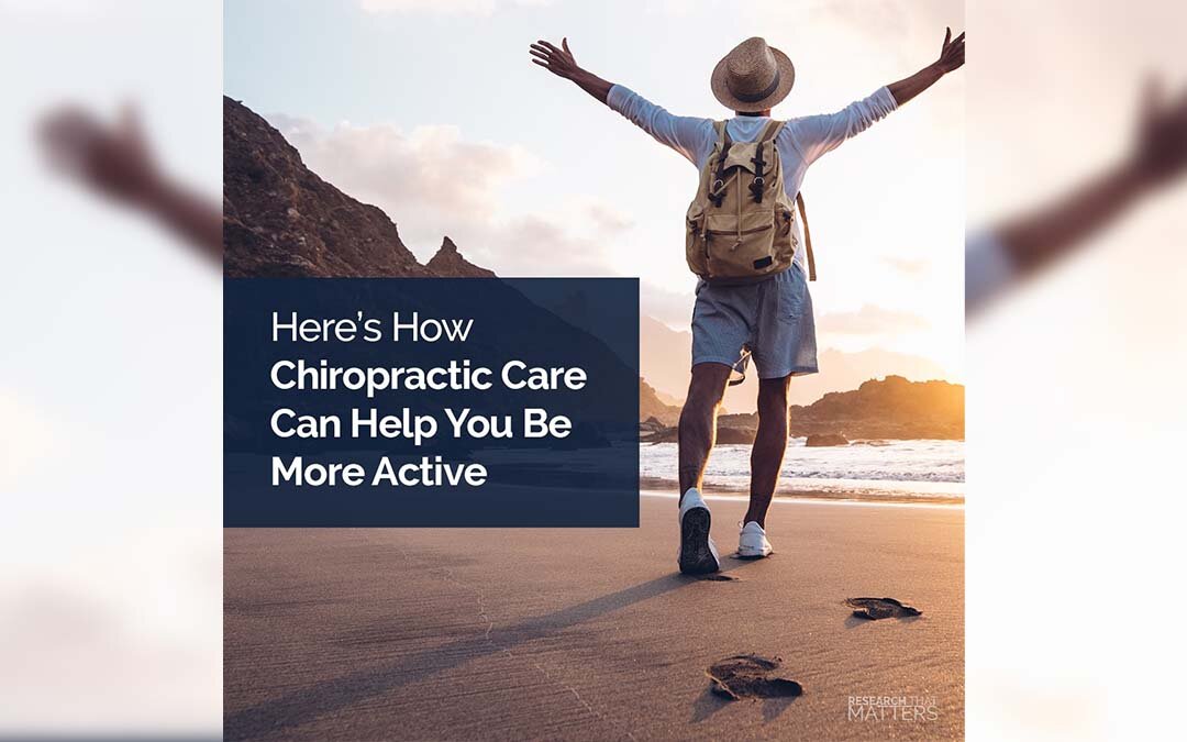 How Chiropractic Care Can Help You Be More Active